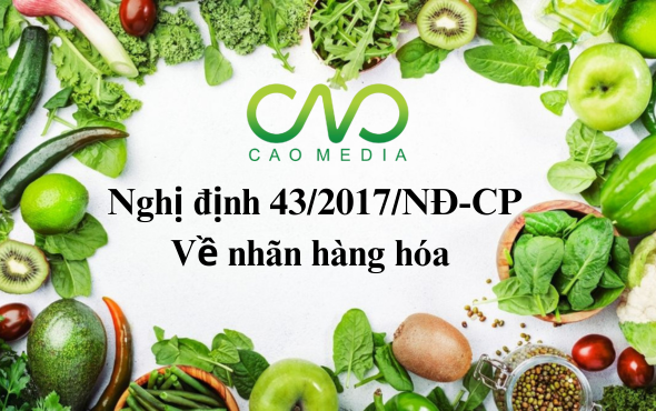 Hướng dẫn ghi nhãn hàng hóa theo Nghị định 43/2017/NĐ-CP
